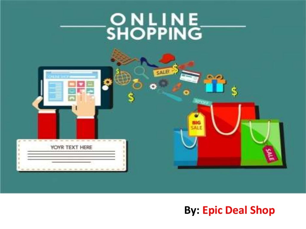 Epic Deal Shop Advantages of Online Shopping