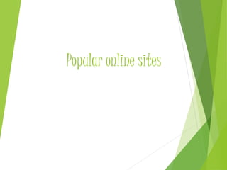 Popular online sites
 