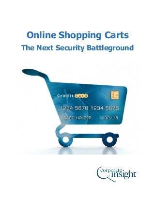 1
Online Shopping Carts
The Next Security Battleground
 
