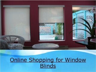 Online Shopping for Window
Blinds
 