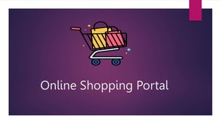 Online Shopping Portal
 