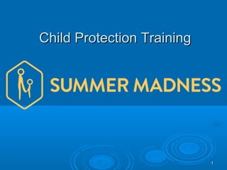 11
Child Protection TrainingChild Protection Training
 