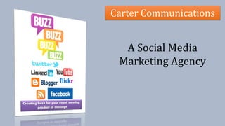 Carter Communications
A Social Media
Marketing Agency
 