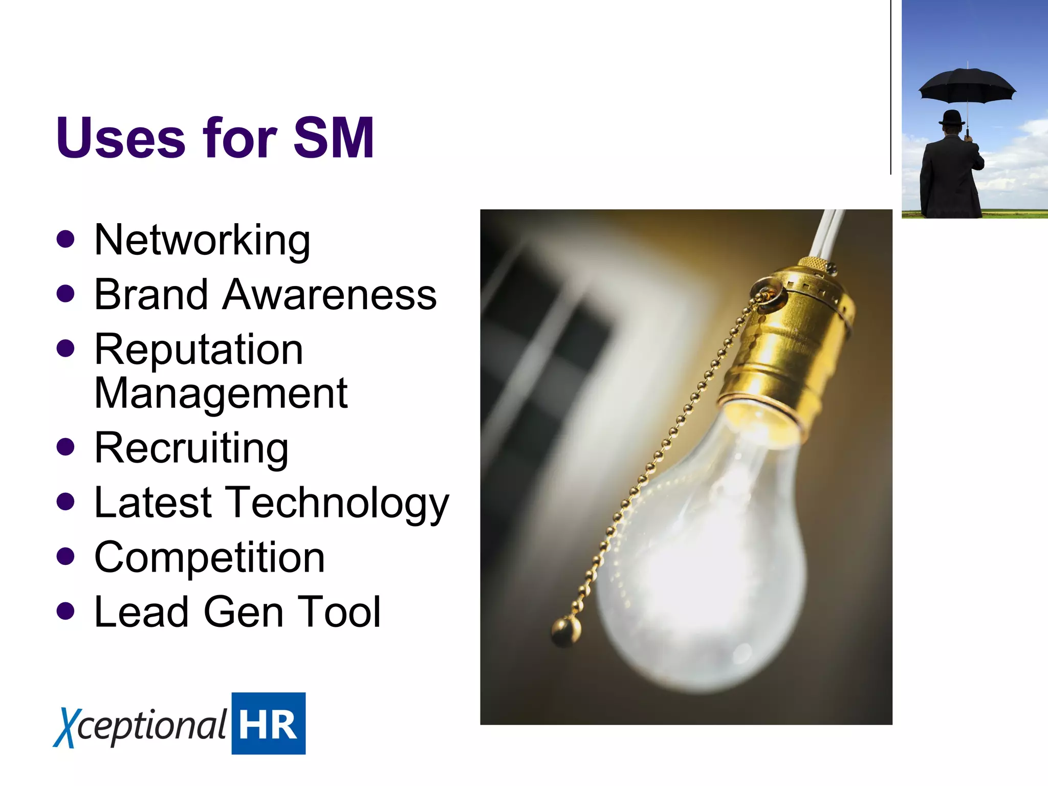 Uses for SM Networking Brand Awareness Reputation Management Recruiting Latest Technology Competition Lead Gen Tool