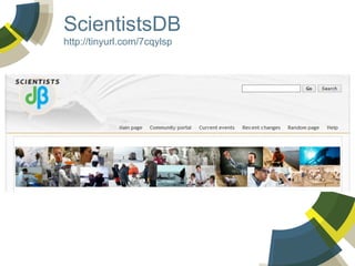 ScientistsDB
http://tinyurl.com/7cqylsp

 