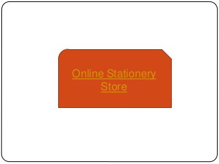 Online Stationery
Store
 