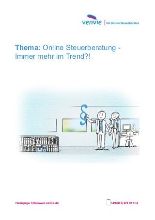 Thema: Online Steuerberatung -
Immer mehr im Trend?!
Homepage: http://www.venvie.de/ +49 (030) 375 92 11-0
 