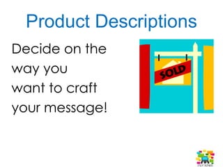 Get Found
1. What is it?
2. What is it specifically? What type?
3. Who is it for?
4. What is the main material?
5. What is the main color?
6. What method or technique did you use to make it?
7. Where will the item be used?
8. What size is it?
9. What style is it?
10. What imagery or motifs are on the item?
11. Are there synonyms?
12. What is the scent or flavor?
13. What era is it from?
14. What occasion is it for?
15. What is your Shop Name?
 