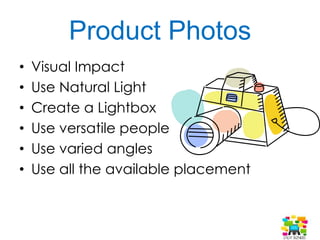 Top product shots
1. Professional Look
2. Macro (shows detail)
3. Scale (size)
4. Lifestyle
 