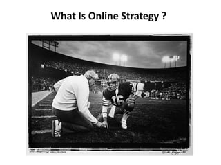What Is Online Strategy ?
 