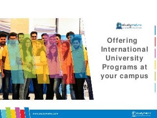 Offering
International
University
Programs at
your campus
 
