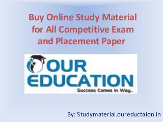 Buy Online Study Material
for All Competitive Exam
and Placement Paper
By: Studymaterial.oureductaion.in
 