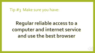 Tip #3 Make sure you have:
 