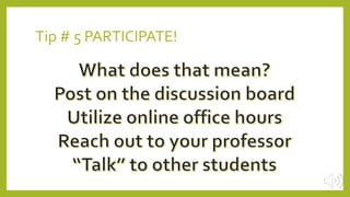 Tip # 5 PARTICIPATE!
 