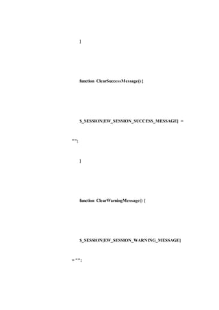 }
function ClearSuccessMessage() {
$_SESSION[EW_SESSION_SUCCESS_MESSAGE] =
"";
}
function ClearWarningMessage() {
$_SESSION[EW_SESSION_WARNING_MESSAGE]
= "";
 