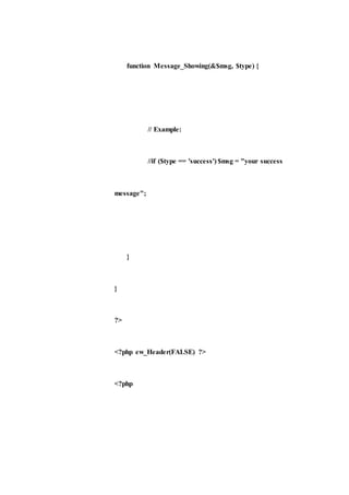 function Message_Showing(&$msg, $type) {
// Example:
//if ($type == 'success') $msg = "your success
message";
}
}
?>
<?php ew_Header(FALSE) ?>
<?php
 