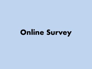 Online Survey
 