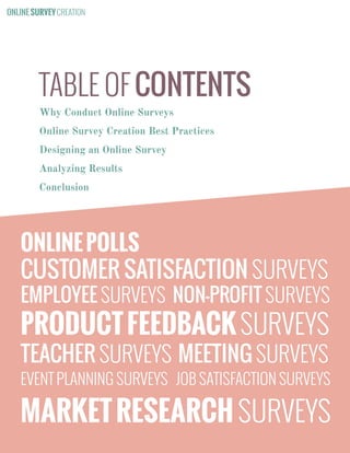 ONLINE SURVEY CREATION

TABLE OF CONTENTS
Why Conduct Online Surveys
Online Survey Creation Best Practices
Designing an On...
