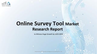 Online Survey Tool Market
Research Report
to Witness Huge Growth by 2023-2029
Powered by HTF Market Intelligence Consulting Pvt. Ltd.
 