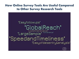 How Online Survey Tools Are Useful Compared
to Other Survey Research Tools
 