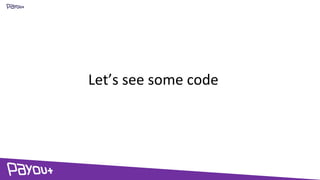 Let’s see some code
 
