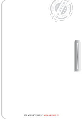 CR
                                 SE
                               P
                            TO




FOR YOUR EYES ONLY! WWW.ONLINET.EU
 