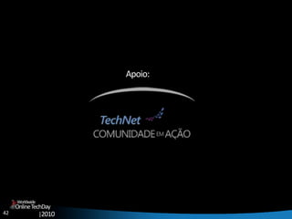 42
OnlineTechDay
|2010
Worldwide
Apoio:
 