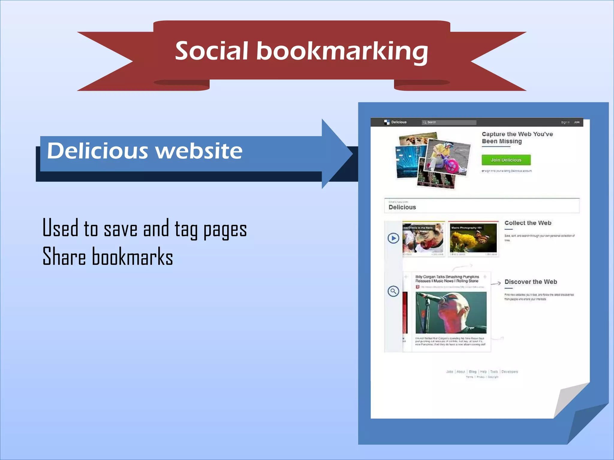 Social bookmarking

Delicious website
Used to save and tag pages
Share bookmarks

 