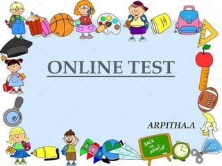 ONLINE TEST
ARPITHA.A
 
