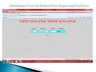 Administrator View the Student Exam Request and Confirm it.
 