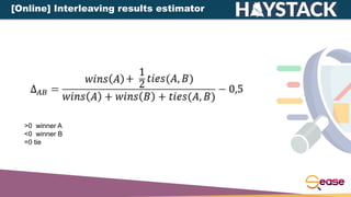 [Online] Interleaving results estimator
>0 winner A
<0 winner B
=0 tie
 
