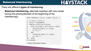 There are different types of interleaving:
Balanced Interleaving: alternate insertion with one model
having the priority(d...