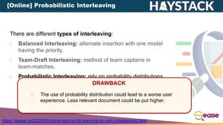 There are different types of interleaving:
Balanced Interleaving: alternate insertion with one model
having the priority.
...