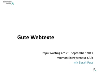 Gute Webtexte Impulsvortrag am 29. September 2011 WomanEntrepreneur Club mit Sarah Pust 