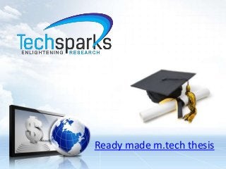 Ready made m.tech thesis
 
