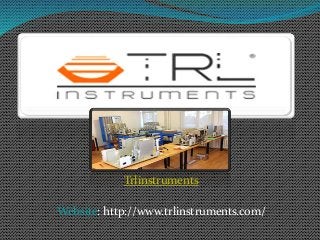 Trlinstruments
Website: http://www.trlinstruments.com/
 