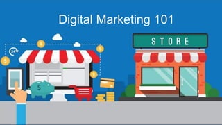 Digital Marketing 101
 