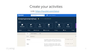 Create your activities
15
Link:	https://quizlet.com/latest
 