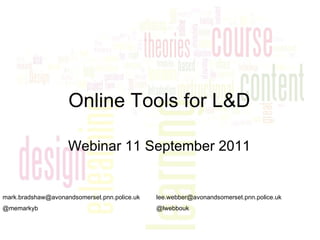 Online Tools for L&D ,[object Object],[email_address] @memarkyb [email_address] @lwebbouk 