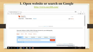 1. Open website or search on Google
http://www.easybib.com/
Tuesday, January 26, 2021 30
 