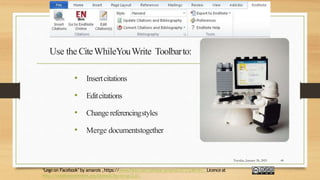 Use the CiteWhileYouWrite Toolbarto:
• Insertcitations
• Editcitations
• Changereferencingstyles
• Merge documentstogether
‘Lego on Facebook’ by amarois ,https://www.flickr
.com/photos/amarois/6731246141/. Licence at
http://creativecommons.org/licenses/by-nc-sa/2.0/.
Tuesday, January 26, 2021 44
 