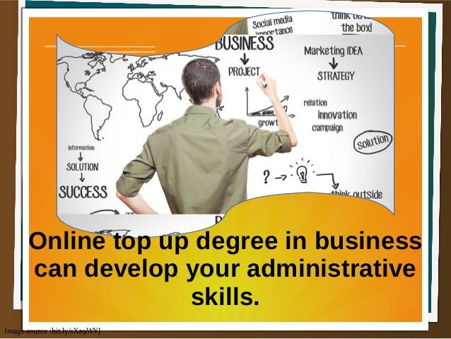 Image source :bit.ly/1X29WYJ Online top up degree in business can develop your administrative skills.