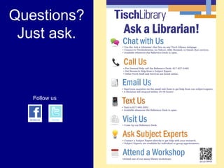 Questions?
 Just ask.



   Follow us
 