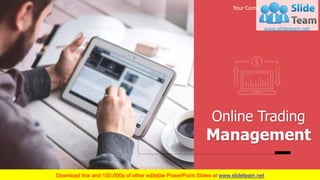 Online Trading
Management
Your Company Name
1
 