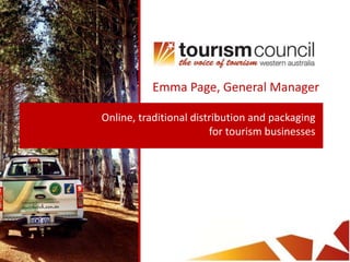 Emma Page, General Manager
Online, traditional distribution and packaging
for tourism businesses
 