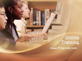 Online Training www.Proprofs.com 