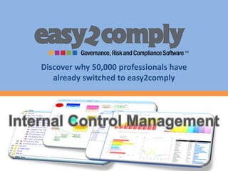 Discover why 50,000 professionals have already switched to easy2comply Internal Control Management 