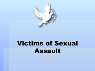 Victims of Sexual
     Assault
 