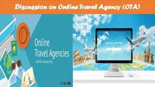 Discussion on Online Travel Agency (OTA)
 