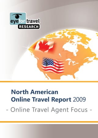 North American
 Online Travel Report 2009
- Online Travel Agent Focus -
 